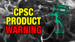 CPSC Sends Warning About Amazon Cordless Drill Fire Risk