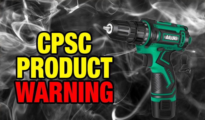 CPSC Sends Warning About Amazon Cordless Drill Fire Risk